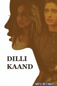 Dilli Kaand (2021) Bollywood Hindi Movie