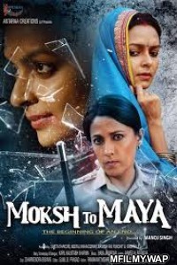 Moksh to Maya (2019) Bollywood Hindi Movie