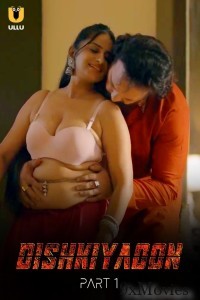 Dishkiyaoon (2024) ULLU Part 1 Hindi Hot Web Series