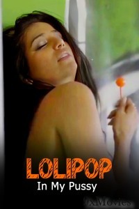 Lolipop In My Pussy (2024) Poonam Pandey Hot Short Film