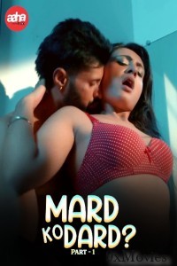 Mard Ko Dard (2024) S01 Part 1 AahaFlix Hindi Web Series