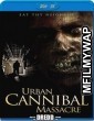 Urban Cannibal Massacre (2013) UNRATED Hindi Dubbed Movie
