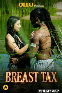 Breast Tax (2021) UNRATED Hindi Season 1 Complete Shows
